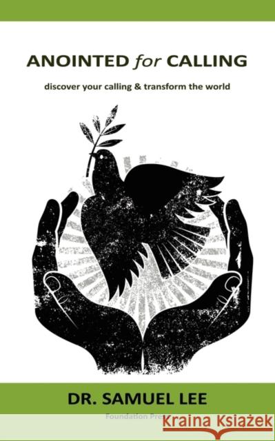 Anointed for Calling: Discover Your Calling & Transform the World Samuel Lee 9789490179045 Foundation University Press - książka