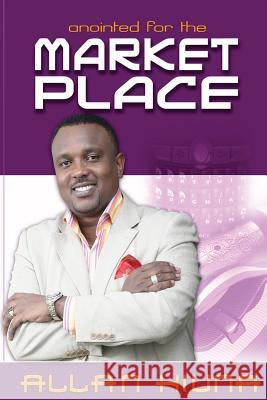 Anointed For The Market Place Kiuna, Allan 9781539372134 Createspace Independent Publishing Platform - książka