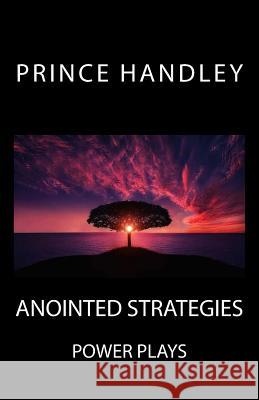 Anointed Strategies: Power Plays Prince Handley 9780692814406 University of Excellence Press - książka