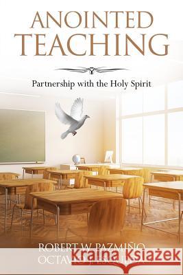 Anointed Teaching: Partnership with the Holy Spirit Octavio Javier Esqueda Robert W. Pazmino 9781948578233 Publicaciones Kerigma - książka