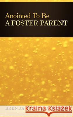 Anointed to Be a Foster Parent Boone, Brenda Victoria 9781449723682 WestBow Press - książka