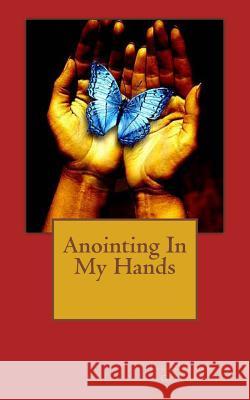 Anointing In My Hands Wright, Deborah A. 9780984324538 Parablist Ministries Incorporated - książka