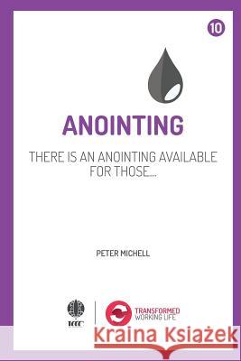 Anointing: There is an anointing available Peter Michell 9781532992780 Createspace Independent Publishing Platform - książka