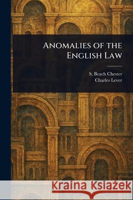 Anomalies of the English Law S. Beach (Samuel Beach) Chester Charles Lever 9781025253022 Anson Street Press - książka
