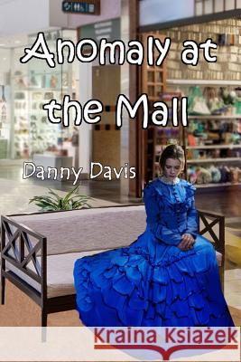 Anomaly at the Mall Danny Davis 9781078171236 Independently Published - książka