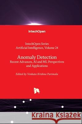 Anomaly Detection - Recent Advances, AI and ML Perspectives and Applications Andries Engelbrecht Venkata Krishna Parimala 9781837690268 Intechopen - książka