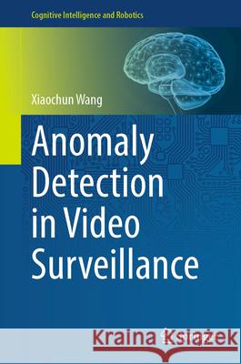 Anomaly Detection in Video Surveillance Xiaochun Wang 9789819730223 Springer - książka