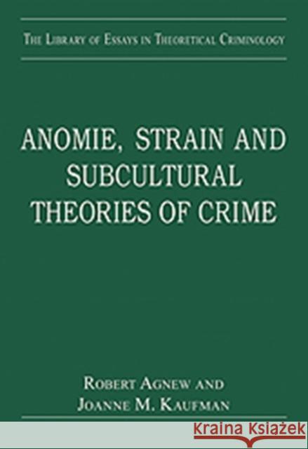 Anomie, Strain and Subcultural Theories of Crime Robert Agnew Joanne M. Kaufman  9780754629122 Ashgate Publishing Limited - książka