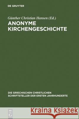 Anonyme Kirchengeschichte: (Gelasius Cyzicenus, Cpg 6034) Hansen, Günther Christian 9783110174373 Walter de Gruyter & Co - książka