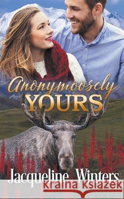Anonymoosely Yours Jacqueline Winters   9798215210321 Jackie M. Wallick - książka