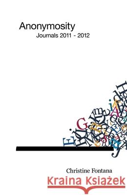 Anonymosity: Journals 2011 - 2012 Christine Fontana 9781923221086 Virginiadiddit - książka
