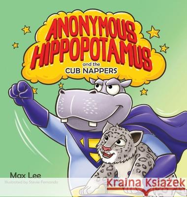 Anonymous Hippopotamus and the Cub Nappers Max Lee Stevie Fernando 9781922691347 Dr Max Lee - książka