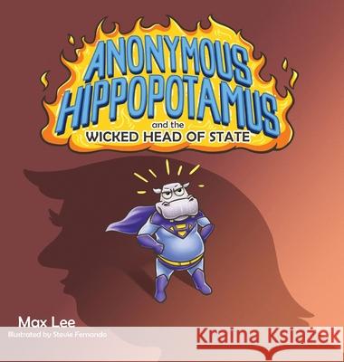 Anonymous Hippopotamus and the Wicked Head of State Max Lee Stevie Fernando 9781922691415 Dr Max Lee - książka