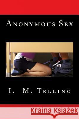 Anonymous Sex I. M. Telling 9781484173367 Createspace - książka