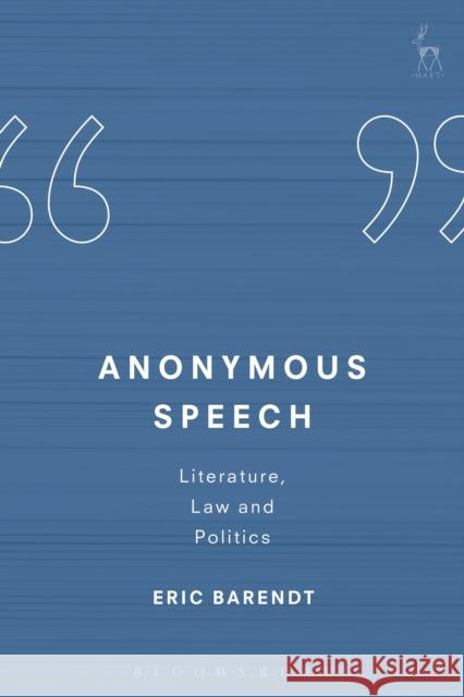 Anonymous Speech: Literature, Law and Politics Eric Barendt 9781849466134 Hart Publishing - książka