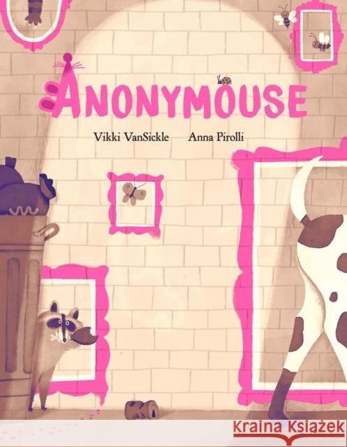 Anonymouse Vikki Vansickle Anna Pirolli 9780735263949 Tundra Books (NY) - książka