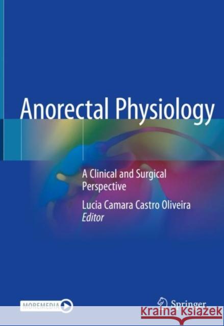 Anorectal Physiology: A Clinical and Surgical Perspective Oliveira, Lucia Camara Castro 9783030438104 Springer - książka