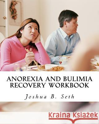 Anorexia and Bulimia Recovery Workbook Joshua B. Seth 9781517224929 Createspace Independent Publishing Platform - książka