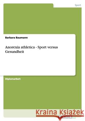 Anorexia athletica - Sport versus Gesundheit Barbara Baumann 9783640845514 Grin Verlag - książka