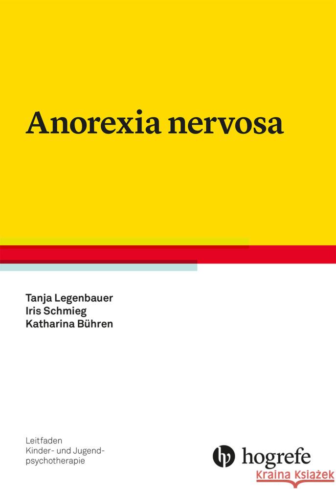 Anorexia nervosa Legenbauer, Tanja, Schmieg, Iris, Bühren, Katharina 9783801726331 Hogrefe Verlag - książka