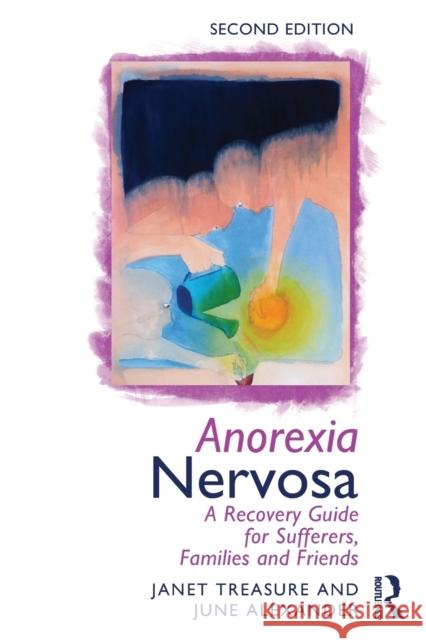 Anorexia Nervosa: A Recovery Guide for Sufferers, Families and Friends Treasure, Janet 9780415633673 Taylor & Francis Ltd - książka