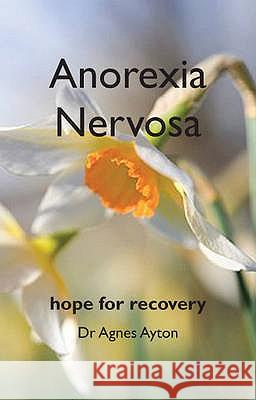 Anorexia Nervosa: Hope for recovery Ayton, Agnes 9781905140091 HAMMERSMITH - książka