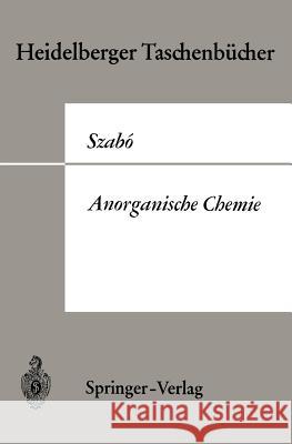 Anorganische Chemie: Eine Grundlegende Betrachtung Szabo, Zoltan G. 9783540045564 Not Avail - książka