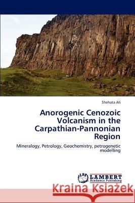 Anorogenic Cenozoic Volcanism in the Carpathian-Pannonian Region Ali Shehata 9783659276132 LAP Lambert Academic Publishing - książka