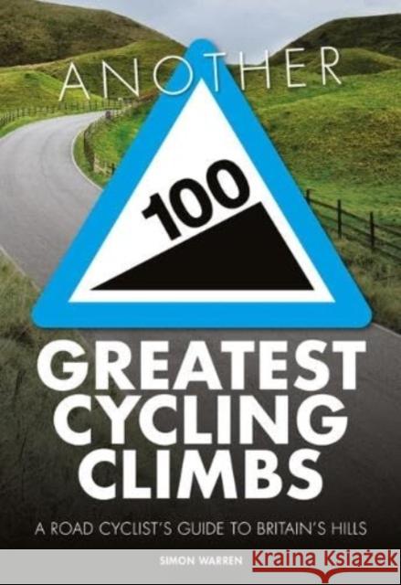 Another 100 Greatest Cycling Climbs: A road cyclist's guide to Britain's hills Simon Warren 9781839812330 Vertebrate Publishing Ltd - książka