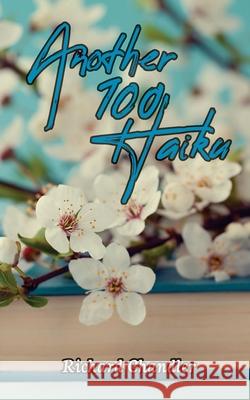 Another 100 Haiku Chandler Richard Chandler 9798410948807 Independently published - książka