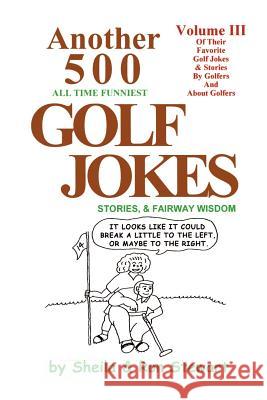 Another 500 All Time Funniest Golf Jokes, Stories & Fairway Wisdom Sheila Stewart Ron Stewart Ron Stewart 9780965685627 Acadia Scales Press - książka