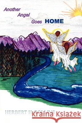 Another Angel Goes Home Herbert H. Rollins 9781414029757 Authorhouse - książka