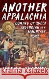 Another Appalachia Neema Avashia 9781952271427 West Virginia University Press