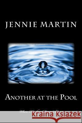 Another at the Pool: When Healing Doesn't Come Jennie Martin 9780692279397 Sapphire Visions - książka