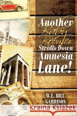 Another Baby Boomer Strolls Down Amnesia Lane! W E Bill Garrison 9781642147988 Page Publishing, Inc. - książka