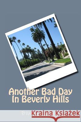 Another Bad Day In Beverly Hills Lewis, Bradley 9781483918747 Createspace - książka