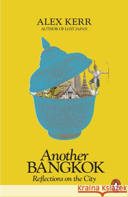 Another Bangkok: Reflections on the City Alex Kerr 9780141987170 Penguin Books Ltd - książka