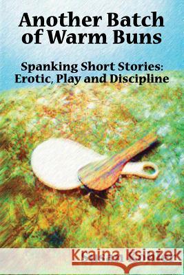 Another Batch of Warm Buns: Spanking short stories: erotic, play and discipline Kohler, Susan 9780978389345 Ccb Publishing - książka