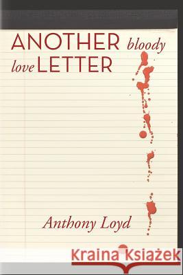 Another Bloody Love Letter Anthony Lloyd 9781492934677 Createspace - książka