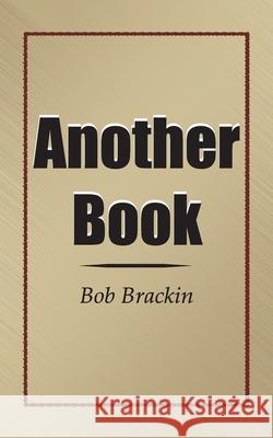 Another Book Bob Brackin 9781420815467 Authorhouse - książka