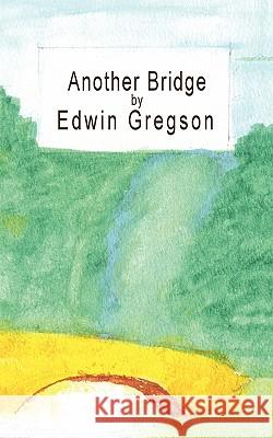 Another Bridge Edwin Gregson 9781456776787 Authorhouse - książka