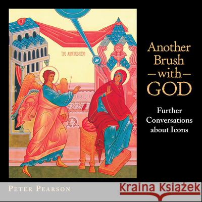 Another Brush with God: Further Conversations about Icons Peter Pearson 9780819222985 Morehouse Publishing - książka