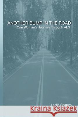 Another Bump In The Road: One Woman's Journey Through Als Shapiro, Leslie 9781440426452 Createspace - książka