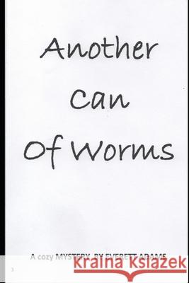 Another Can of WormsEVERETT Everett Adams 9798565520835 Independently Published - książka