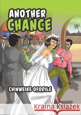 Another Chance and the Reign of a Rogue: A Novella Chinweike Ofodile 9781779255822 Mwanaka Media and Publishing - książka
