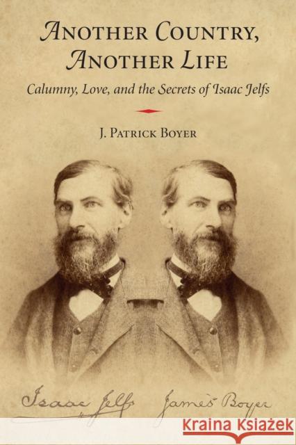 Another Country, Another Life: Calumny, Love, and the Secrets of Isaac Jelfs Boyer, J. Patrick 9781459708402 Dundurn Group - książka