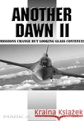 Another Dawn II: Missions Change but Looking Glass Continues Mark A. Sommer Jr. 9781365720819 Lulu.com - książka