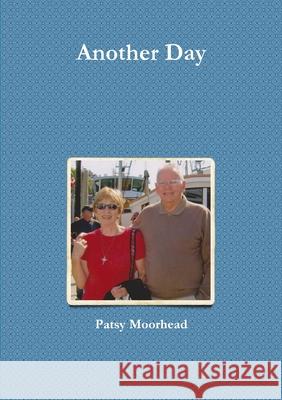 Another Day Patsy Moorhead 9781291510249 Lulu.com - książka