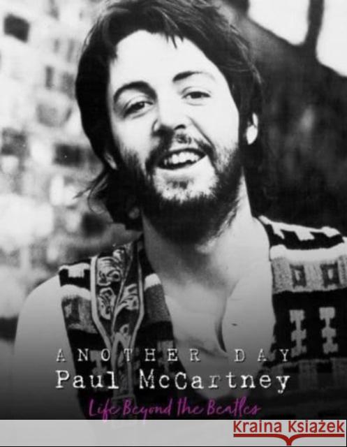 Another Day - Paul McCartney: Life Beyond the Beatles Pete Chrisp 9781915343086 Danann Media Publishing Limited - książka