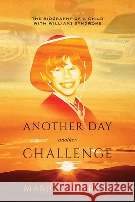 Another Day, Another Challenge, 3rd Edition: The Biography of a Child with Williams Syndrome Strebe, Marjorie 9781737202523 Marjorie Strebe - książka